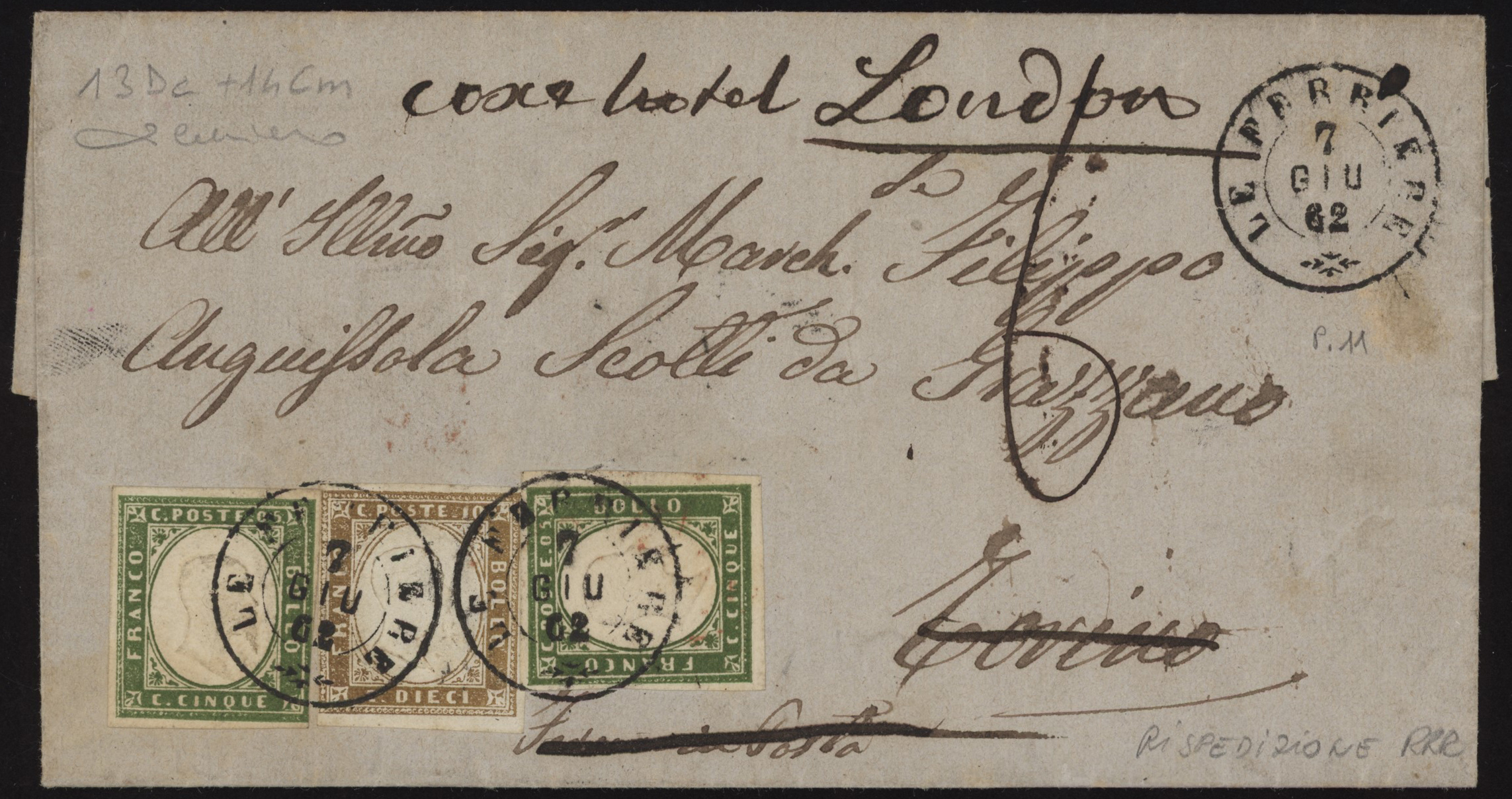 Regno di Sardegna - <p><strong>1862 - Lettera </strong>spedita da <strong>LE FERRIERE</strong> 7.6.62 (pt 11, ma rarissimo, secondo me almeno R1) per <strong>Torino</strong>, fermata in posta e poi rispedita a <strong>Londra </strong>affrancata con 5 cent (x 2) + 10 cent., 13Dc + 14Cm, insieme molto raro in eccellente stato di conservazione, corredato di certificato Paolo Cardillo molto circostanziato. E' affrancata in tariffa primo porto per missive per l'interno del Regno d'Italia, tassata poi in ragione di 6 decimi per l'inoltro in Gran Bretagna, al verso sono presenti il bollo accessorio RETRODATATO, diversi transiti e l'arrivo a Londra.</p>
